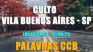 Palavras CCB: Culto Vila Buenos A&iacute;res - SP | 13 SET 2025