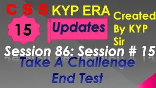 SESSION 86 : SESSION #15 BS- CSS ,TAKE A CHALLENGE WITH END TEST,. END TEST, END TEST