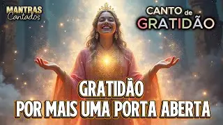 🗝️🌟 Gratidão por Mais Uma Porta Aberta | CANTO DE GRATIDÃO 🌟 MANTRA DE GRATIDÃO - MANTRAS CANTADOS