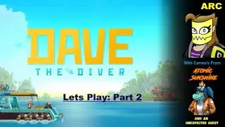 Dave the Diver Lets Play - Part 2 | D-League Gamers - Arc + Atomic Sunshine