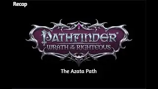 The Azata Path Is Calling To Me | Becky&rsquo;s Story So Far&ndash;Pathfinder: WotR (Blind) Recap Ep.15