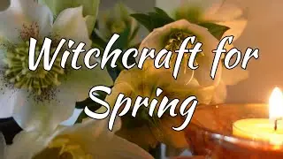 Witchcraft for Spring