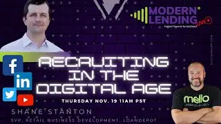 LIVE | Modern Lending Podcast - Shane Stanton - Recruiting in the Digital Age