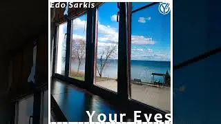 Edo Sarkis - Your Eyes (DANCE RELEASE 2024)