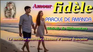 Amour fidèle - Le meilleur nouvelle chanson d'amour française 2026