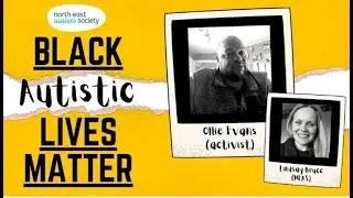 BLACK Autistic LIVES MATTER - Ollie Evans and Lindsay Bruce