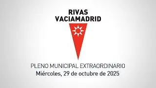 Pleno municipal extraordinario del 29 de octubre de 2025 en Rivasvaciamadrid