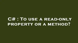 C# : To use a read-only property or a method?