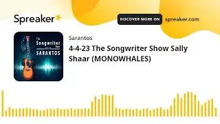 4-4-23 The Songwriter Show Sally Shaar (MONOWHALES)