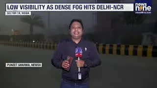 Delhi-NCR Choked By Dense Fog & Severe Pollution: Flights, Trains Disrupted, Schools Shut | News9