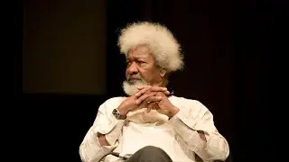 A Conversation with Wole Soyinka - Nobel Prize Winner on Culture, Activism and the Artistic Process