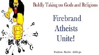 Firebrand Atheists Unite