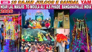🛑LIVE: 16th Rajab 2026 | Juloos e Sandal  Wiladat e Imam Ali (A.S) From India banganapalle 2026