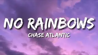 Chase Atlantic - NO RAINBOWS (Lyrics)
