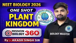 PLANT KINGDOM || PART-01 || NEET 2026 || MISSION BIOLOGY 360 || BY AKASH SINGH SIR