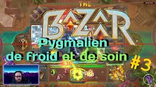 Pygmalien de froid et de soin ! (The Bazaar #3 - Replay Live Twitch)