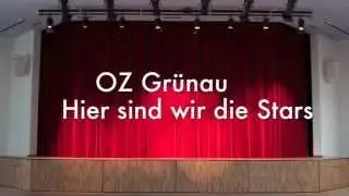 OZ Grünau   Hier sind wir die Stars