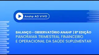 Anahp Ao Vivo | Resultados recordes das operadoras e pressão persistente sobre hospitais