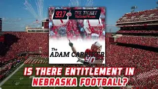 Is there Entitlement in Nebraska Football? Adam Carriker Breaks it Down