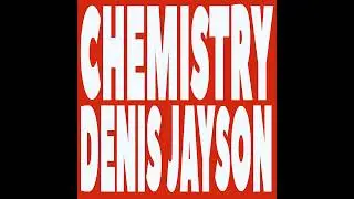 Denis Jayson - Chemistry (Instrumental)