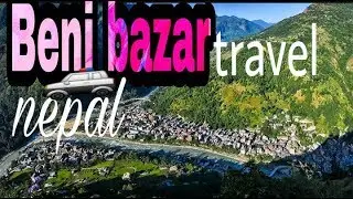 BENI BAZZAR,-BAGLUNG TRAVEL NEPAL/ADVENTURE by suzyan b/itsdestiny tv