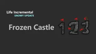 How to beat Frozen Castle 1,2,3 | Life Incremental