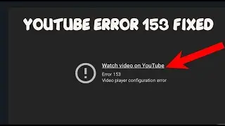 Как устранить ошибку 153 в конфигурации видеоплеера YouTube
