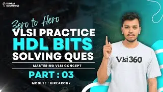 HDL Bits Complete Guide: Part 03 || Modules: Hierarchy || Verilog Step-by-Step Solutions