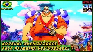 KOUZUKI ODEN DUBLADO APARECE PELA PRIMEIRA VEZ! ONE PIECE ARCO DE ZOU DUBLADO!