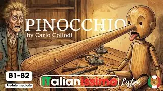 Learn Italian with Pinocchio: Chapters 1-3 (B1-B2 Listening Practice)