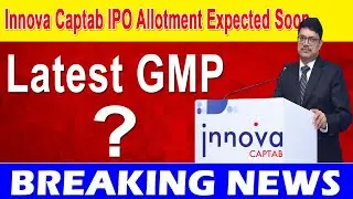 Innova Captab IPO 🔴 Innova Captab IPO GMP Subscription Status 🔴 Innova Captab IPO Allotment Expected