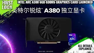 Intel Arc A380 6GB GDDR6 Desktop Graphics Card Launched - Price 153 USD | All Spec, Features & More