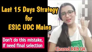 Last 15 Days strategy for ESIC UDC Mains, Avoid these mistakes to qualify final exam #esicudc #puja