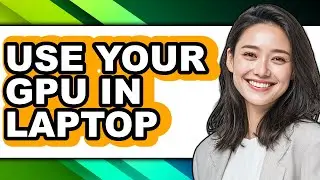 How to Use Your Gpu in Laptop (only Way)
