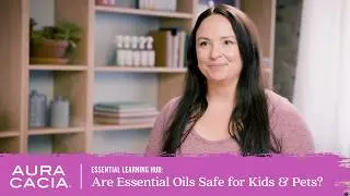 Are Essential Oils Safe for Kids & Pets? | Aura Cacia's Essential Learning Hub
