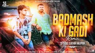 Badmash Ki Gadi Dj Dailogue Songs | Sanjay Yaduvanshi | Edm Drop Trance Mix |#djsujitsudhirhajipur