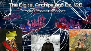 The Digital Archipelago #128: Hardened Hearts