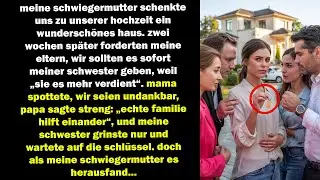 meine eltern wollten unser hochzeitshaus meiner schwester geben doch meine schwiegermutter erfuhr es
