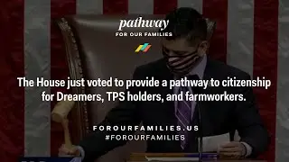 For Our Families: Dream and Promise Act & Farm Workforce Modernization Act