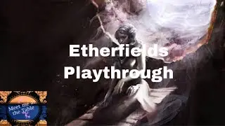 Etherfields Playthrough intro Mission