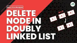 Delete node in doubly linked list | School Practice Problem | GeeksforGeeks School