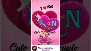 K❤N love status||K...N cute couple🥰||Name art video 💝|| Comment💬 your name😍||#name_status#trending
