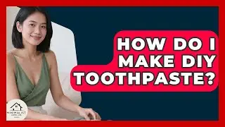 How Do I Make DIY Toothpaste? - Minimalist Home Life