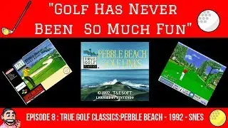 Episode 8: True Golf Classics - 1992 - SNES - Golf Has Never Been So much Fun