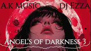 A.k Music ft Dj Ezza _ Angel's of darkness 3 (2024 dep Club) #party