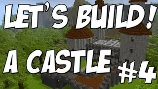Let's Build: A Castle Part 4