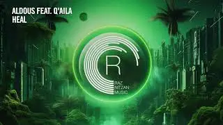 Aldous feat. Q'aila - Heal [RNM] Extended