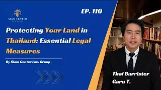 [EP 110] Protecting Your Land in Thailand: Essential Legal Measures