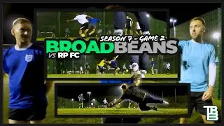 BroadBeans vs RP FC | Season 7 - Game 2