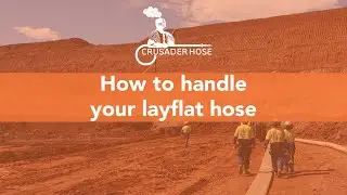 Crusader Hose - How to handle layflat hose